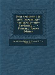 Heat Treatment of Steel; Hardening--Tempering--Case-Hardening .. - Primary Source Edition,1294777416,9781294777410