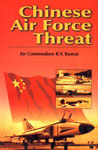 The Chinese Air Force Threat An Indian Perspective 1st Published,8170491460,9788170491460
