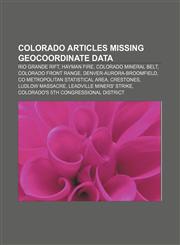 Colorado articles missing geocoordinate data Rio Grande rift, Hayman Fire, Colorado Mineral Belt, Colorado Front Range,1233270451,9781233270453