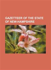 Gazetteer of the state of New-Hampshire,115291894X,9781152918948