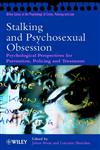 Stalking and Psychosexual Obsession Psychological Perspectives for Prevention, Policing and Treatment,0471494593,9780471494591