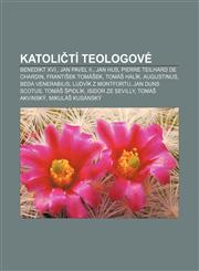 Katoličtí teologové Benedikt XVI., Jan Pavel II., Jan Hus, Pierre Teilhard de Chardin, František Tomášek, Tomáš Halík, Augustinus,1232833665,9781232833666