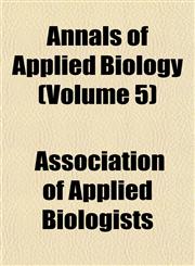 Annals of Applied Biology (Volume 5),1153278774,9781153278775