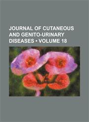 Journal of Cutaneous and Genito-Urinary Diseases (Volume 18),1153923971,9781153923972
