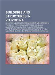 Buildings and structures in Vojvodina Buildings and structures in Novi Sad, Monasteries in Vojvodina, Petrovaradin Fortress,1156413931,9781156413937