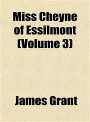 Miss Cheyne of Essilmont (Volume 3),1151744212,9781151744210