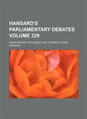 Hansard's parliamentary debates Volume 329,1130799492,9781130799491