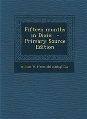 Fifteen Months in Dixie; - Primary Source Edition,1287788556,9781287788553