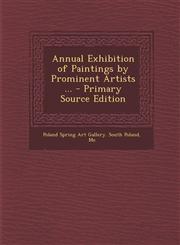 Annual Exhibition of Paintings by Prominent Artists ... - Primary Source Edition,1295326523,9781295326525