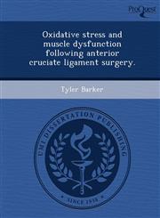 Oxidative stress and muscle dysfunction following anterior cruciate ligament surgery.,1244095966,9781244095960