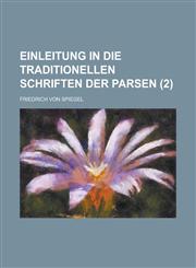 Einleitung in Die Traditionellen Schriften Der Parsen (2 ),123456355X,9781234563554