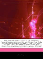 Articles On Penal System In Cuba, including Arnaldo Ochoa, William Alexander Morgan, EutÃ­mio Guerra, Tony De La Guardia, Aureliano SÃ¡nchez Arango, Pedro Luis Boitel, Orlando Zapata, Robert Vesco, Huber Matos,1244582883,9781244582880