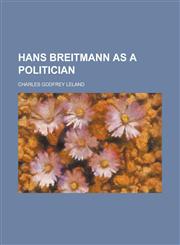 Hans Breitmann as a politician,1234376229,9781234376222