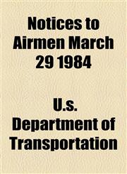 Notices to Airmen March 29 1984,1154800016,9781154800012
