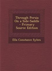 Through Persia on a Side-Saddle - Primary Source Edition,1293444316,9781293444313