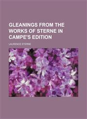 Gleanings from the Works of Sterne In Campe's Edition,1236444388,9781236444387