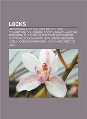 Locks Lock picking, Love padlocks, Bicycle lock, Combination lock, General Society of Mechanics and Tradesmen of the City of New York,1155673573,9781155673578