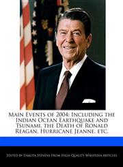 Main Events of 2004 Including the Indian Ocean Earthquake and Tsunami, the Death of Ronald Reagan, Hurricane Jeanne, etc.,1240060777,9781240060771