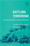 Battling Terrorism Legal Perspectives On the Use of Force and the War On Terror,0754644073,9780754644071