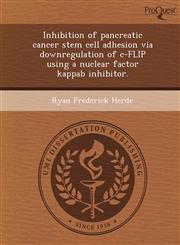 Inhibition of pancreatic cancer stem cell adhesion via downregulation of c-FLIP using a nuclear factor kappab inhibitor.,1249845572,9781249845577