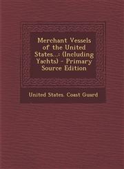 Merchant Vessels of the United States... (Including Yachts) - Primary Source Edition,1295580535,9781295580538