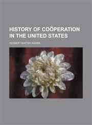 History of coöperation in the United States,115080128X,9781150801280