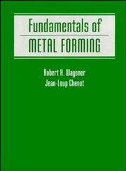 Fundamentals of Metal Forming,0471570044,9780471570042