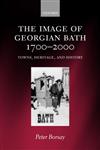 The Image of Georgian Bath, 1700-2000 Towns, Heritage, and History,0198202652,9780198202653