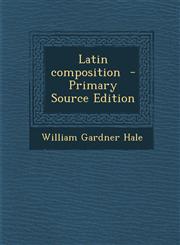 Latin Composition - Primary Source Edition,1287781152,9781287781158