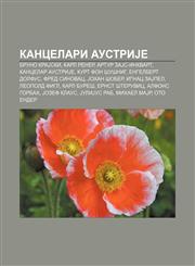 Kancelari AustriJe Bruno KraJski, Karl Rener, Artur ZaJs-Inkvart, Kancelar AustriJe, Kurt fon Šušnig, Engelbert Dolfus, Fred Sinovac,1233999001,9781233999002