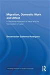 Migration, Domestic Work and Affect A Decolonial Approach on Value and the Feminization of Labor,041599473X,9780415994736