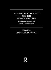 Political Economy and the New Capitalism Essays in Honour of Sam Aaronovitch,0415202213,9780415202213