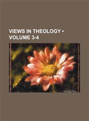Views in Theology (Volume 3-4),1150527749,9781150527746