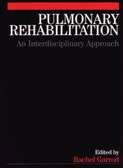 Pulmonary Rehabilitation A Multidisciplinary Approach 1st Edition,186156421X,9781861564214