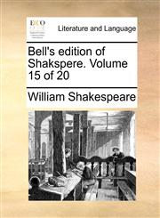 Bell's edition of Shakspere.  Volume 15 of 20,1170642756,9781170642757