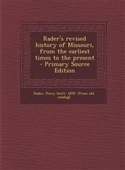 Rader's Revised History of Missouri, from the Earliest Times to the Present - Primary Source Edition,1287600468,9781287600466