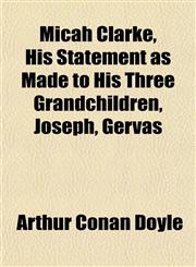 Micah Clarke, His Statement as Made to His Three Grandchildren, Joseph, Gervas,1151836303,9781151836304