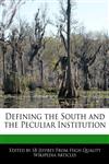 Defining the South and the Peculiar Institution,1241620296,9781241620295