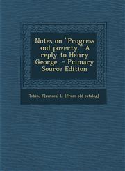 Notes on Progress and Poverty. a Reply to Henry George,1289655294,9781289655297