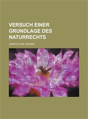 Versuch Einer Grundlage Des Naturrechts,1153448033,9781153448031