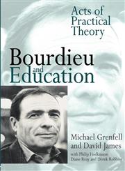 Bourdieu and Education Acts of Practical Theory,0750708867,9780750708869