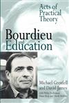 Bourdieu and Education Acts of Practical Theory,0750708867,9780750708869