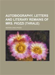 Autobiography, Letters and Literary Remains of Mrs. Piozzi (Thrale),1234425793,9781234425791