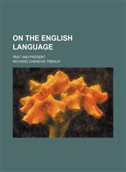 On the English language; past and present,1150466898,9781150466892