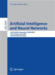 Artificial Intelligence and Neural Networks 14th Turkish Symposium, TAINN 2005, Izmir, Turkey, June 16-17, 2005, Revised Selected Papers,3540367136,9783540367130