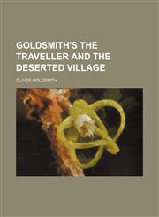 Goldsmith's the Traveller and the Deserted Village,1458828190,9781458828194