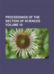 Proceedings of the section of sciences Volume 10,1130978621,9781130978629