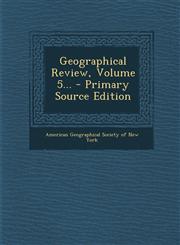 Geographical Review, Volume 5... - Primary Source Edition,1295198215,9781295198214