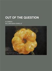 Out of the Question; A Comedy,1151587257,9781151587251