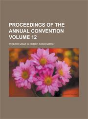 Proceedings of the Annual Convention Volume 12,1154057283,9781154057287